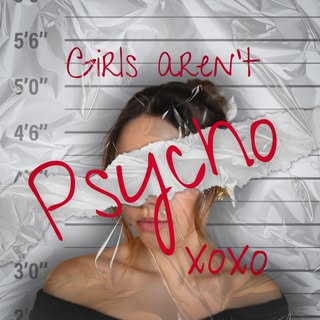 Girls aren't psycho